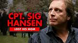 Captain Sig Hansen Lost His Beloved Mom
